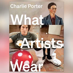 Book Discussion: What Artists Wear by Charlie Porter