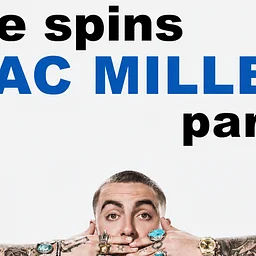 THE SPINS: MAC MILLER PARTY
