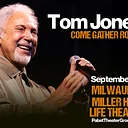 Tom Jones: Come Gather Round Tour