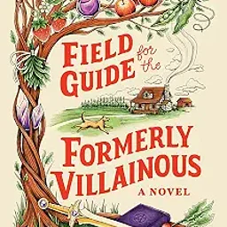 Field Guide for the Formerly Villainous by Autumn K. England