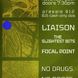 LIAISON // THE SLIGHTEST BITS (PDX) // FOCAL POINT (SEA)