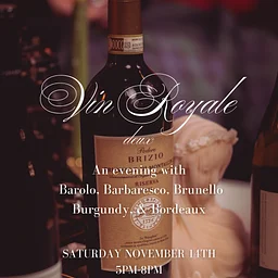 Vin Royale Deux; an evening with Barolo, Barbaresco, Brunello, Burgundy, & Bordeaux
