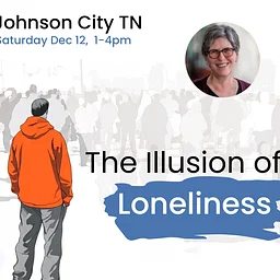 The Illusion of Loneliness: Half-day Course