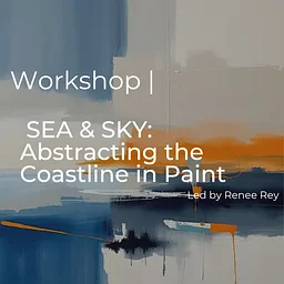SEA & SKY: Abstracting the Coastline in Paint