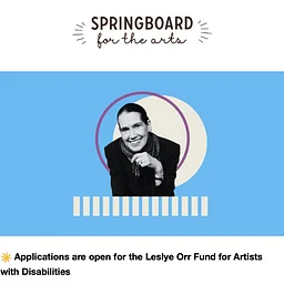 GRANT OPPORTUNITY: "Leslye Orr Fund for Artists with Disabilities" @ Springboard for the Arts