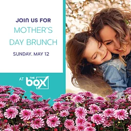 Mother’s Day Brunch at The Box