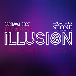 2027 Carnaval: The Art of Illusion Presented by The Ruth & J O Stone Foundation
