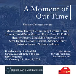 Opening Reception: ‘A Moment of Our Time’ – An America 250 Response Group Shinnecock Art Exhibit