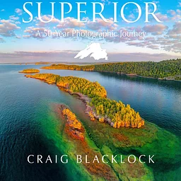 "SUPERIOR: A 50-Year Photographic Journey" with Craig Blacklock