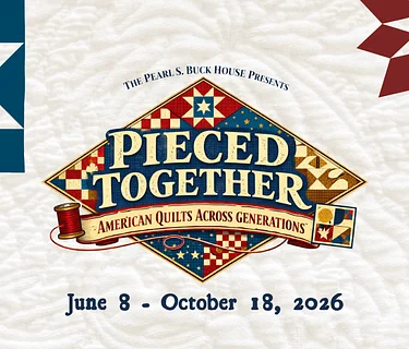The Pearl S. Buck House Presents: Pieced Together: American Quilts Across Generations