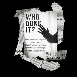 Who Done It?! A Murder Mystery in Lou's Lounge