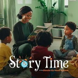 Story Time at the Blanche Ely House Muse...