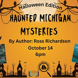 Haunted Michigan Mysteries w/ author Ross Richardson