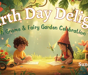 Earth Day Delight: A Gnome and Fairy Garden Celebration