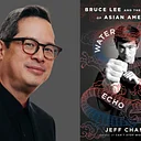 Jeff Chang, Water, Mirror, Echo: Bruce Lee and the Making of Asian America