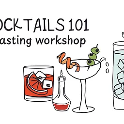 COCKTAILS 101: A Tasting Workshop