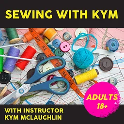 Sewing with Kym: Tuesdays, 11:30am-2:30pm