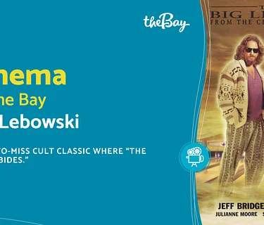 Cinema at The Bay: Big Lebowski