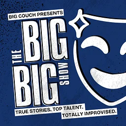 The Big Big Show: Improv Comedy Inspired by Storytelling