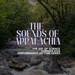 Art of Science: The Sounds of Appalachia
