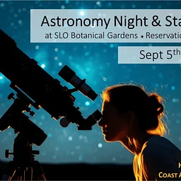 Astronomy Night & Stargazing at SLO Botanical Gardens with Central Coast Astronomical Society