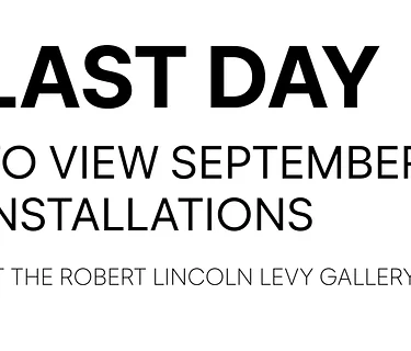 Last Day to View September Installations