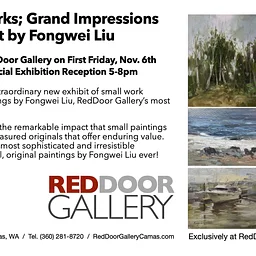November 6th FIRST FRIDAY at RedDoor Gallery - Join us as we Celebrate Small Works; Grand Impressions by Fongwei Liu