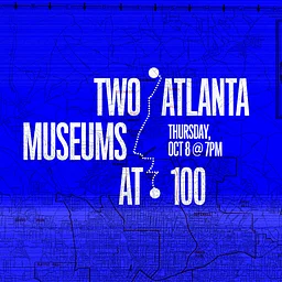 Centennial Conversations: Two Atlanta Museums at 100