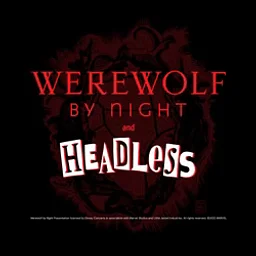 Werewolf by Night & Headless
