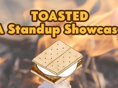 Toasted: A Standup Showcase