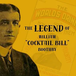 The Legend of William “Cocktail Bill” Boothby | Cocktail Class