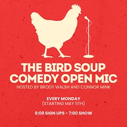 THE BIRD SOUP COMEDY OPEN MIC