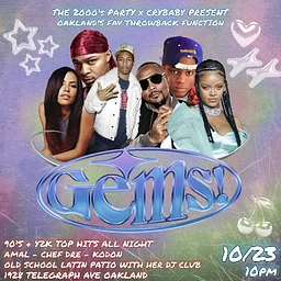 GEMS x 2000's Party! The Bay's Best Throwback Party w/ Amal + Chef Dre + Kodon & Old School Latin Patio by Her DJ Club