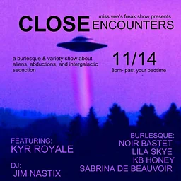 Miss Vee’s Freakshow: Burlesque & Variety Show: Close Encounters