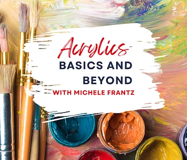 Acrylic Basics and Beyond