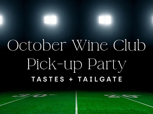 October Wine Club Pick-up Party - Tastes + Tailgates