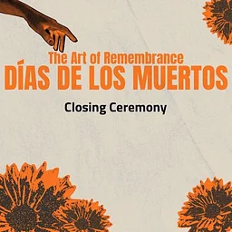 THE ART OF REMEMBRANCE: Closing Ceremony & Mixer