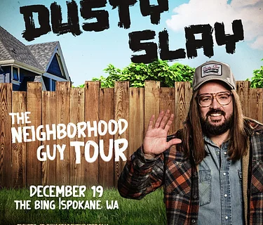 Dusty Slay: The Neighborhood Guy Tour