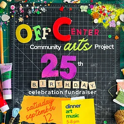 OffCenter Arts 25th Birthday Celebration!