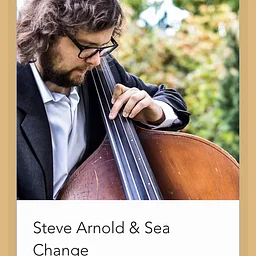September 19th Saturday. Steve Arnold and Sea Change.