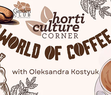 Horticulture Corner: World of Coffee