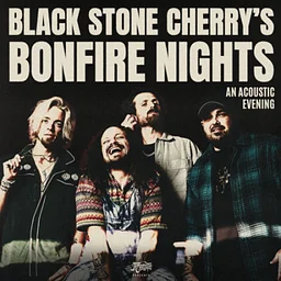BLACK STONE CHERRY' BONFIRE NIGHTS: AN ACOUSTIC EVENING