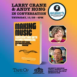 Making Music: Conversations with Record Producers - Tape Op's Larry Crane and Andy Hong in Conversation