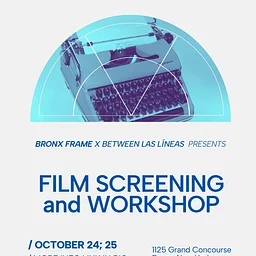 Bronx Frame x Between Las Líneas presents: Film Screening and Workshop