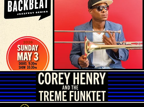 Corey Henry and the Treme Funktet • SUN MAY 3 • @10:30PM