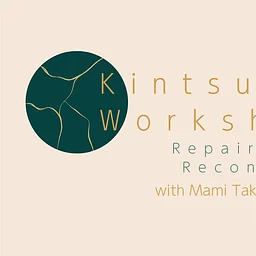 Kintsugi Workshop: Repair and Reconnect