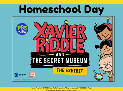 Homeschool Day – Xavier Riddle and the Secret Museum: The Exhibit
