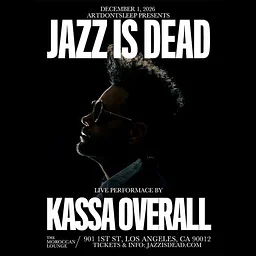 ARTDONTSLEEP Presents: Jazz Is Dead ft. Kassa Overall