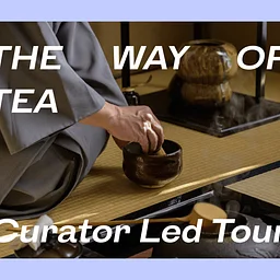 Curator Tour: The Way of Tea