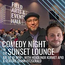 Comedy Night in the Sunset Lounge with Headliner Kermet Apio Featuring Quinn Fitzgerald